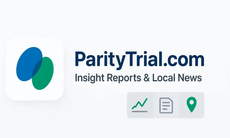 Paritytrial.com – Insight Reports & Local News That Actually Matter